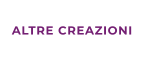 ALTRE CREAZIONI